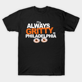Always Gritty in Philadelphia T-Shirt