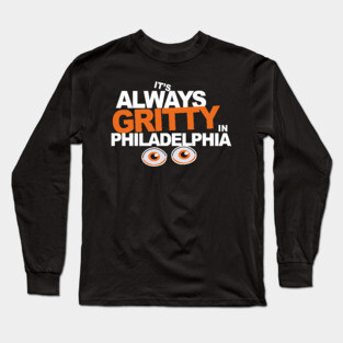 Always Gritty in Philadelphia Long Sleeve T-Shirt