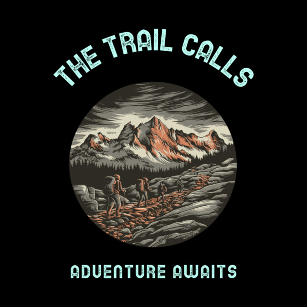 The Trail Calls Adventure Awaits by Vinokurio