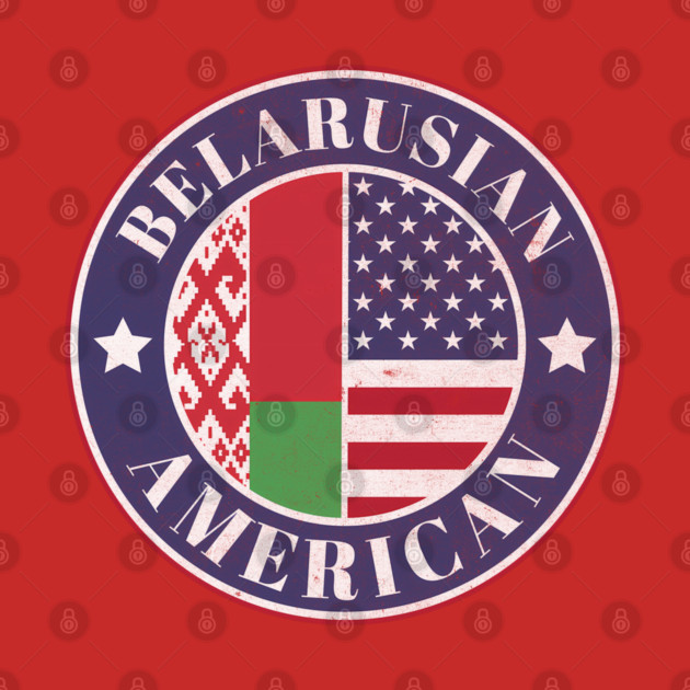 Proud Belarusian-American Badge - Belarus Flag by Yesteeyear