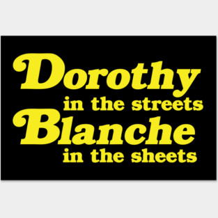 Dorothy in the Streets, Blanche in the Sheets Posters and Art