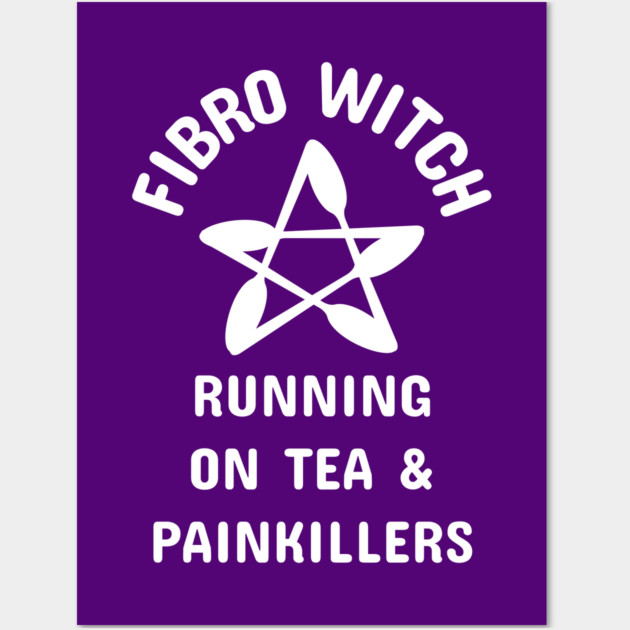 Fibro Witch Running on Tea and Painkillers Cheeky Witch® Wall Art by Cheeky Witch