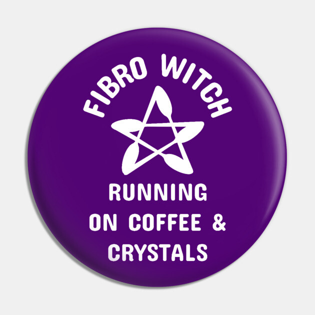 Fibro Witch Running on Coffee and Crystals Cheeky Witch® Pin by Cheeky Witch