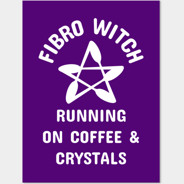 Fibro Witch Running on Coffee and Crystals Cheeky Witch® Wall Art by Cheeky Witch