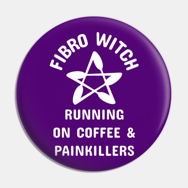Fibro Witch Running on Coffee and Painkillers Cheeky Witch® Pin by Cheeky Witch