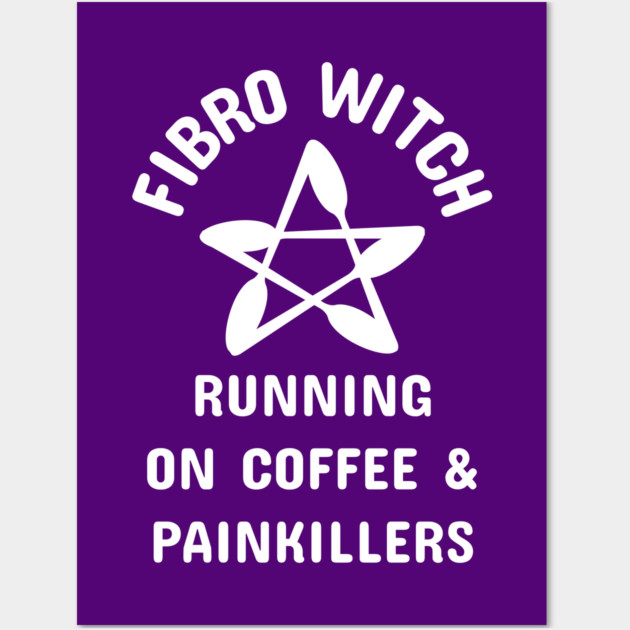 Fibro Witch Running on Coffee and Painkillers Cheeky Witch® Wall Art by Cheeky Witch