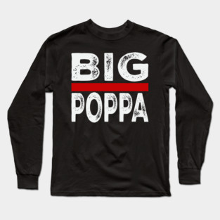 Big Pappa Long Sleeve T-Shirt