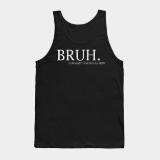 Bruh - formerly known as Mom Tank Top