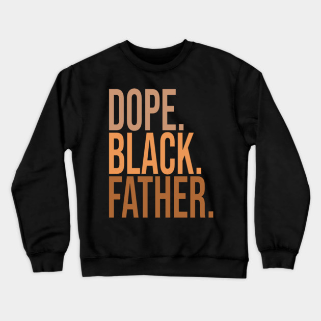 Dope Black Father Crewneck Sweatshirt by UrbanLifeApparel