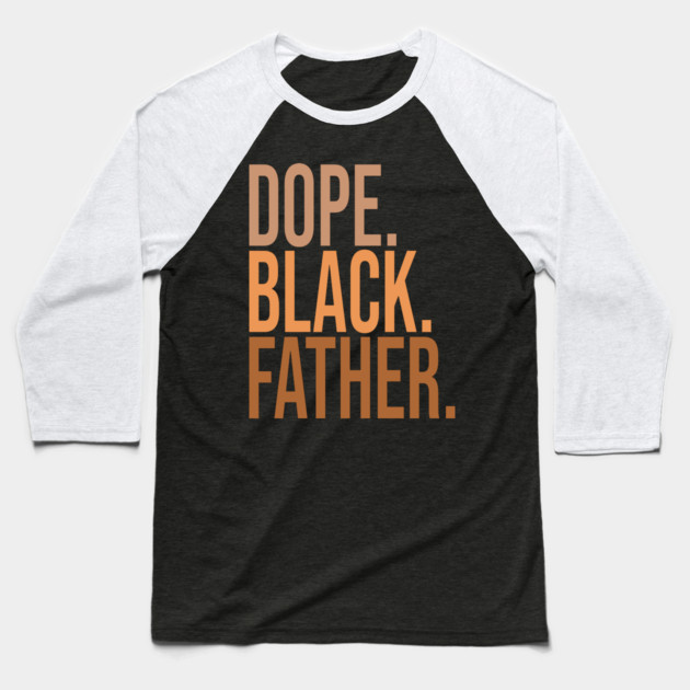 Dope Black Father Baseball T-Shirt by UrbanLifeApparel