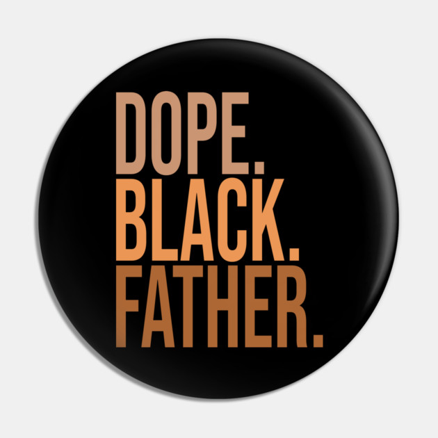 Dope Black Father Pin by UrbanLifeApparel