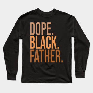 Dope Black Father Long Sleeve T-Shirt