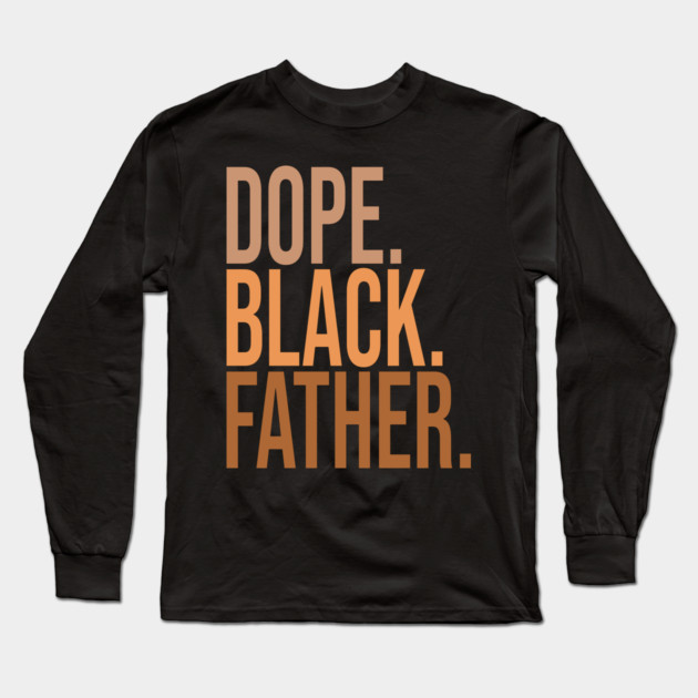 Dope Black Father Long Sleeve T-Shirt by UrbanLifeApparel