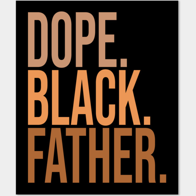 Dope Black Father Wall Art by UrbanLifeApparel