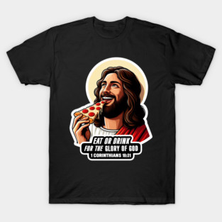 1 Corinthians 10:31 Eat or Drink for the Glory of God T-Shirt