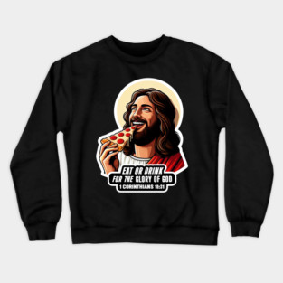 1 Corinthians 10:31 Eat or Drink for the Glory of God Crewneck Sweatshirt