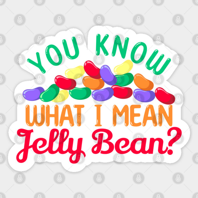 You Know what I mean, Jelly Bean? Sticker by HolidayBug