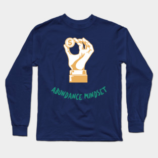 Abundance Mindset finance mindset Long Sleeve T-Shirt