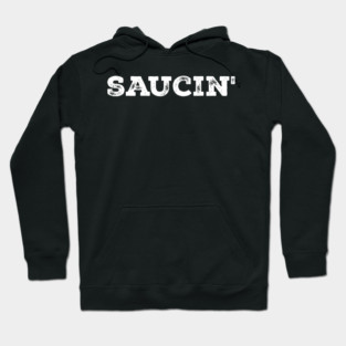 Saucin' Hip Hop Hoodie