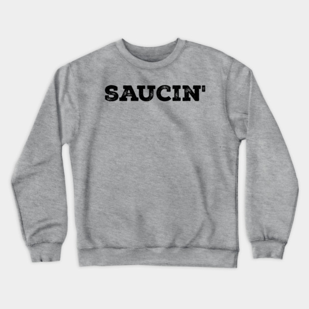 Saucin' Hip Hop Crewneck Sweatshirt by UrbanLifeApparel