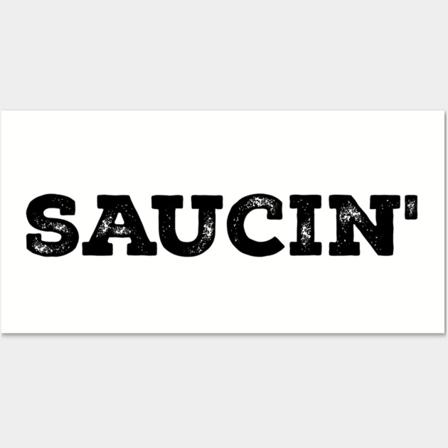 Saucin' Hip Hop Wall Art by UrbanLifeApparel