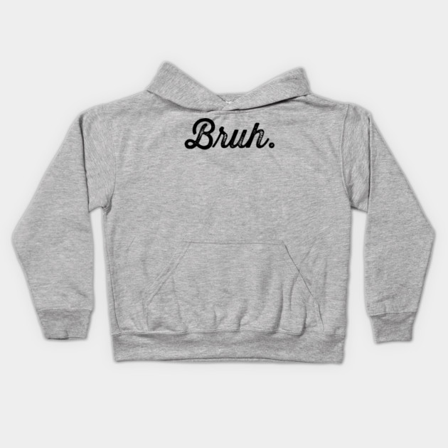 Bruh. Really Bruh Kids Hoodie by UrbanLifeApparel