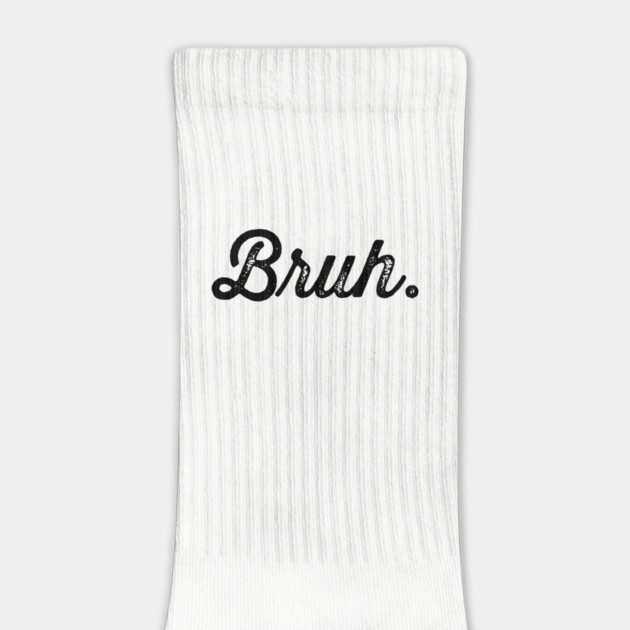 Bruh. Really Bruh by UrbanLifeApparel