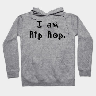 I am hip hop Hoodie