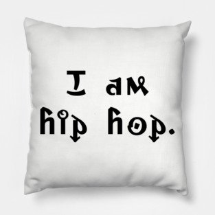 I am hip hop Pillow