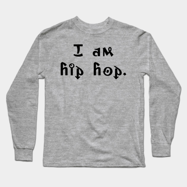 I am hip hop Long Sleeve T-Shirt by UrbanLifeApparel