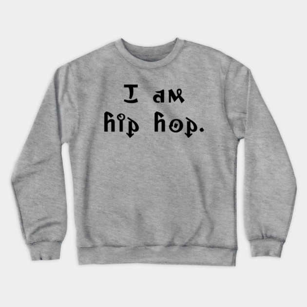 I am hip hop Crewneck Sweatshirt by UrbanLifeApparel
