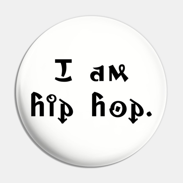 I am hip hop Pin by UrbanLifeApparel