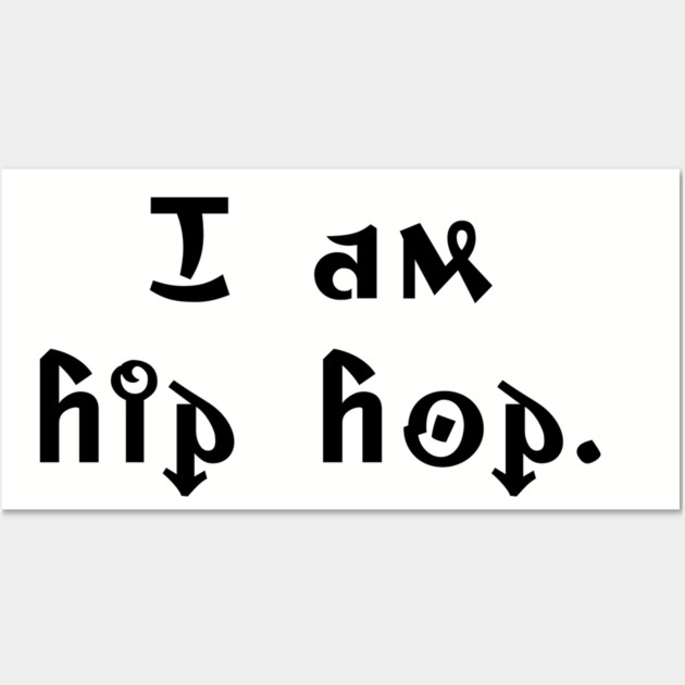 I am hip hop Wall Art by UrbanLifeApparel