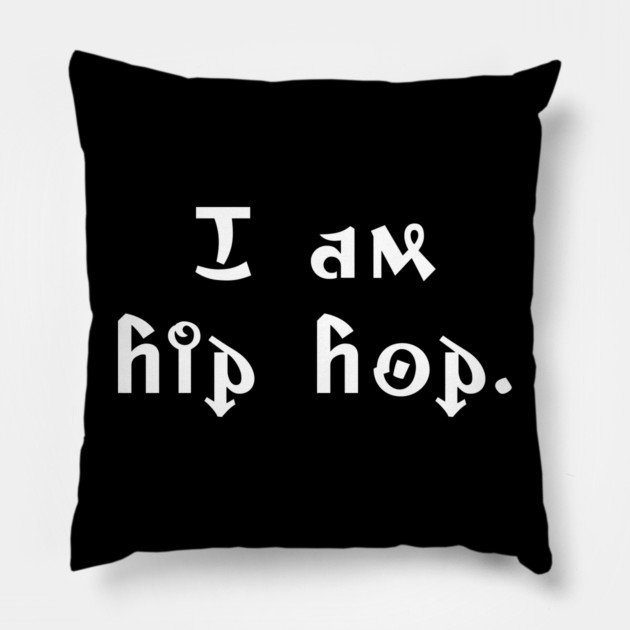 I am hip hop Pillow by UrbanLifeApparel