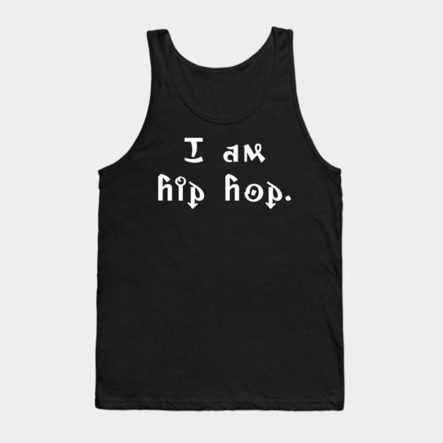 I am hip hop Tank Top by UrbanLifeApparel