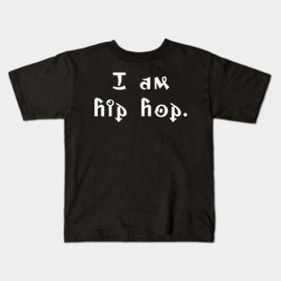 I am hip hop Kids T-Shirt