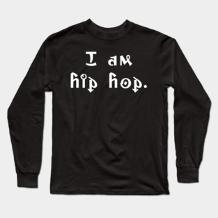 I am hip hop Long Sleeve T-Shirt