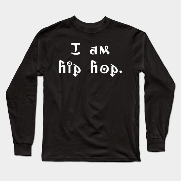 I am hip hop Long Sleeve T-Shirt by UrbanLifeApparel