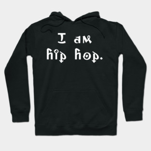 I am hip hop Hoodie