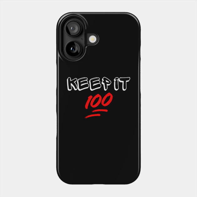 Keep it 100 Phone Case by UrbanLifeApparel
