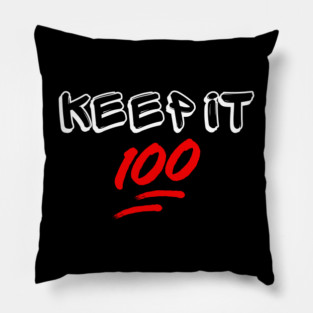Keep it 100 Pillow
