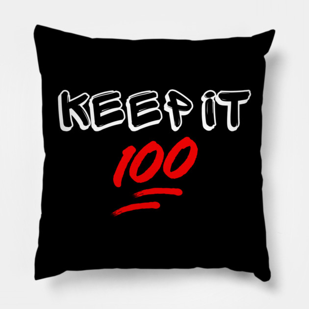 Keep it 100 Pillow by UrbanLifeApparel