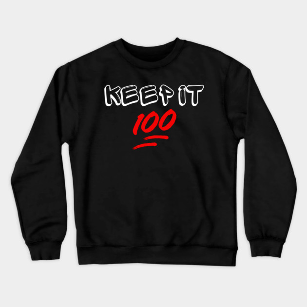 Keep it 100 Crewneck Sweatshirt by UrbanLifeApparel