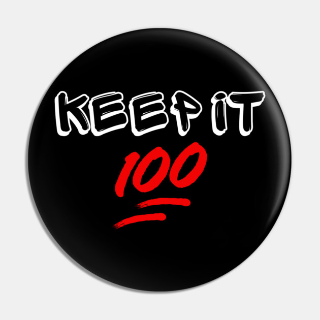 Keep it 100 Pin by UrbanLifeApparel