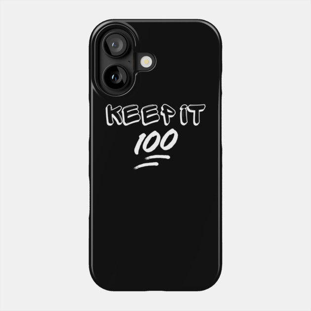 Keep it 100 Phone Case by UrbanLifeApparel
