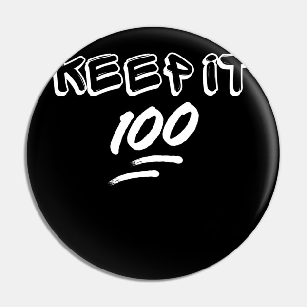 Keep it 100 Pin by UrbanLifeApparel