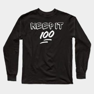 Keep it 100 Long Sleeve T-Shirt