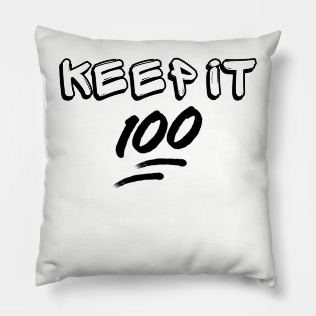 Keep it 100 Pillow by UrbanLifeApparel