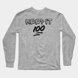 Keep it 100 Long Sleeve T-Shirt