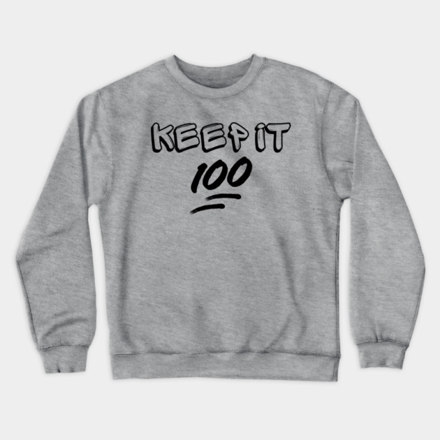 Keep it 100 Crewneck Sweatshirt by UrbanLifeApparel